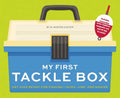 My First Tackle Box (with Fishing Rod, Lures, Hooks, Line, and More!): Get Kids to Fall for Fishing, Hook, Line, and Sinker - Hardcover
